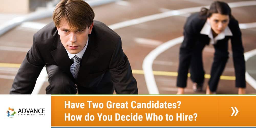 Have Two Great Candidates How do You Decide Who to Hire