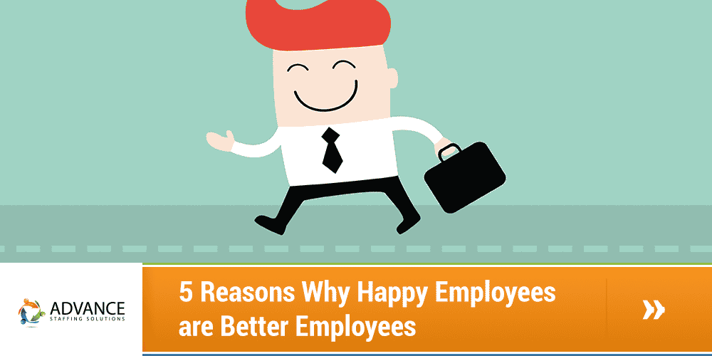 5 Reasons Why Happy Employees are Better Employees
