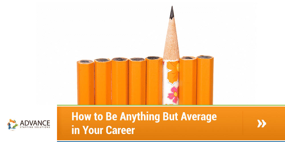 How to Be Anything But Average in Your Career