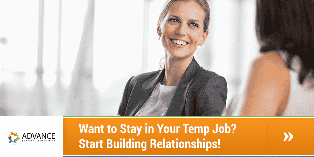 Want to Stay in Your Temp Job Start Building Relationships